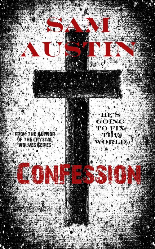 Cover of the book Confession by Sam Austin, Sam Austin