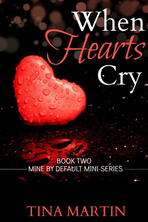 Cover of the book When Hearts Cry by Tina Martin, Tina Martin