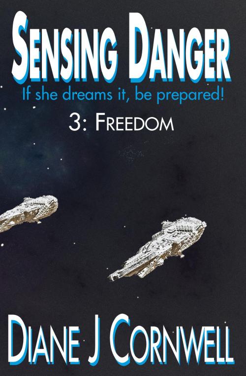 Cover of the book Sensing Danger 3: Freedom by Diane J Cornwell, Tift Publishing