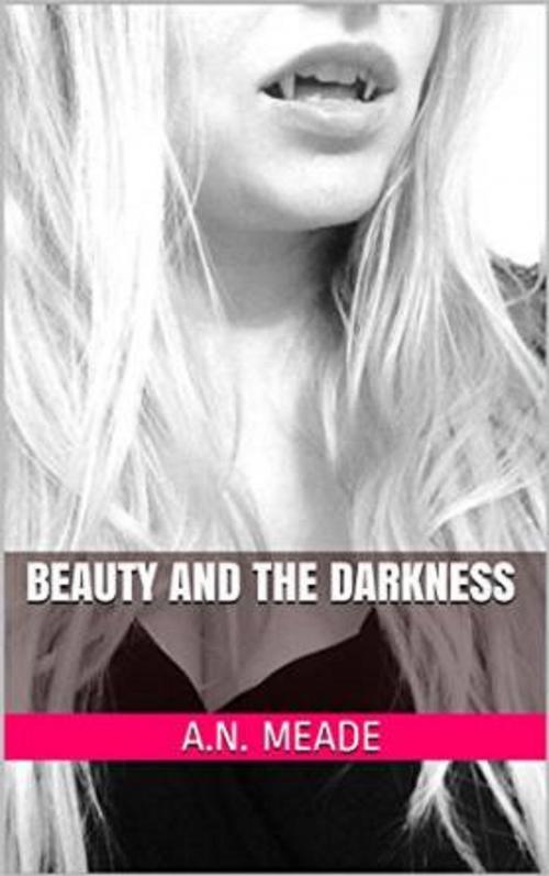Cover of the book Beauty and the Darkness (Marked by the Vampire Book #2) by A.N. Meade, A.N. Meade