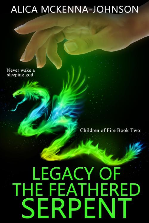 Cover of the book Legacy of the Feathered Serpent: Book Two in the Children of Fire Series by Alica Mckenna Johnson, Alica Mckenna Johnson