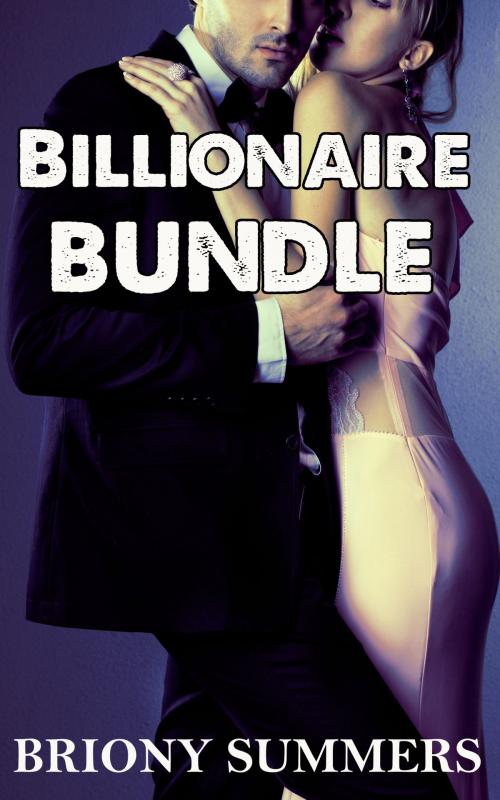 Cover of the book Billionaire Bundle by Briony Summers, Briony Summers