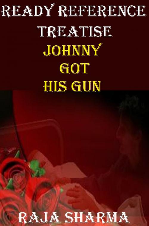 Cover of the book Ready Reference Treatise: Johnny Got His Gun by Raja Sharma, Raja Sharma