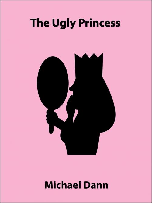 Cover of the book The Ugly Princess (a short story) by Michael Dann, Vraiment