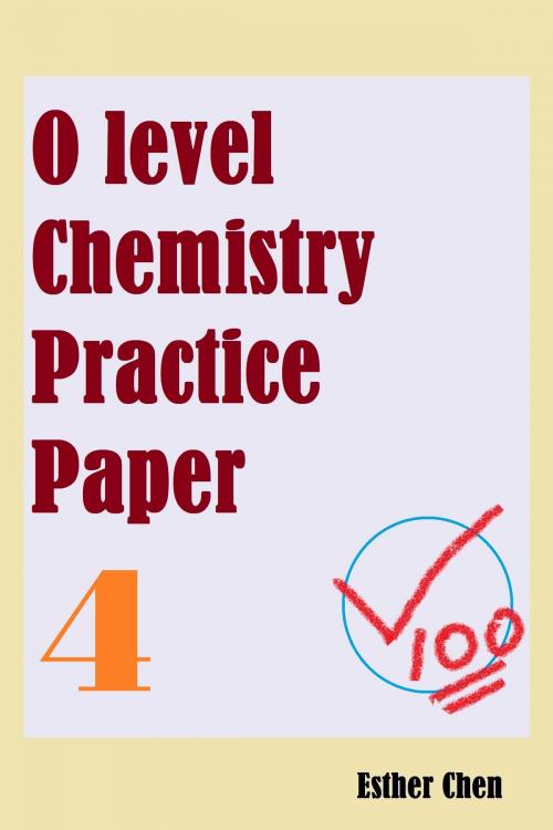 Cover of the book O level Chemistry Practice Papers 4 by Esther Chen, Esther Chen