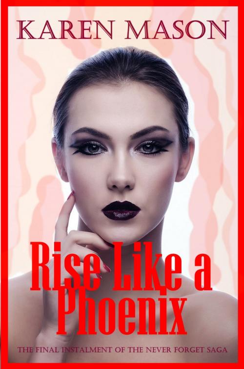 Cover of the book Rise Like a Phoenix by Karen Mason, Karen Mason