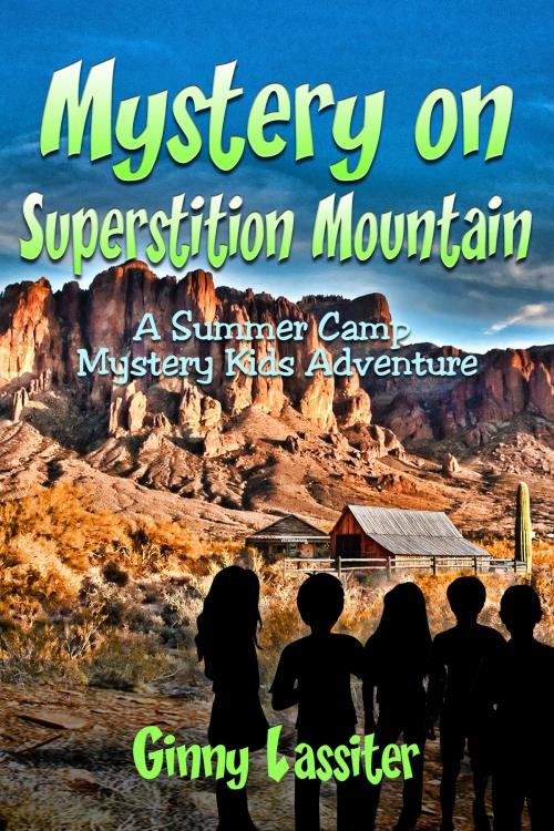 Cover of the book Mystery on Superstition Mountain: A Summer Camp Mystery Kids Adventure by Ginny Lassiter, Ginny Lassiter