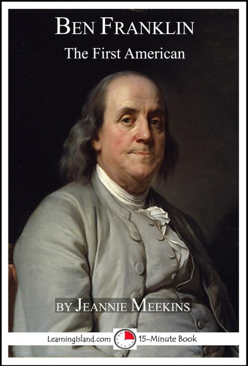 Cover of the book Benjamin Franklin: The First American by Jeannie Meekins, LearningIsland.com