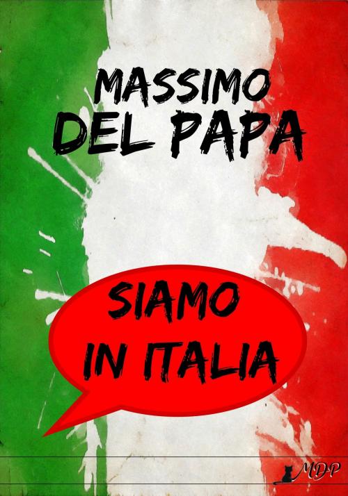 Cover of the book Siamo in Italia by Massimo Del Papa, Massimo Del Papa