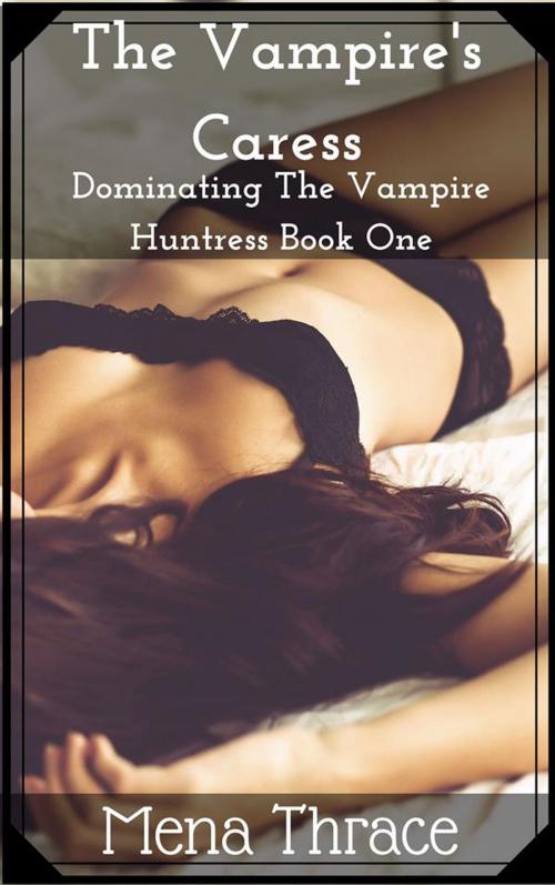 Cover of the book The Vampire's Caress by Mena Thrace, Boruma Publishing