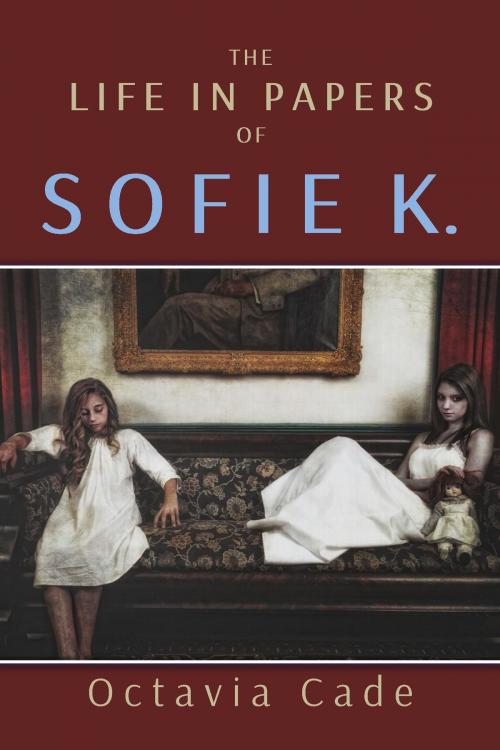 Cover of the book The Life in Papers of Sofie K. by Octavia Cade, Octavia Cade