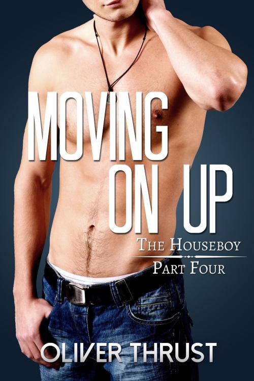Cover of the book Moving On Up by Oliver Thrust, Smoldering Books
