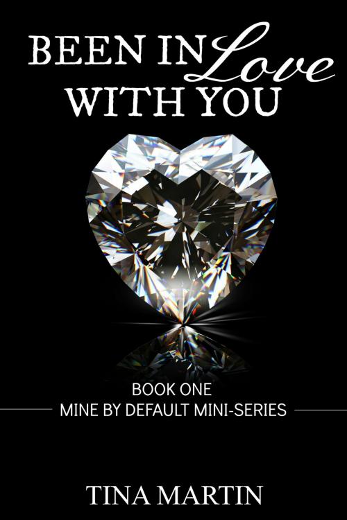 Cover of the book Been In Love With You by Tina Martin, Tina Martin