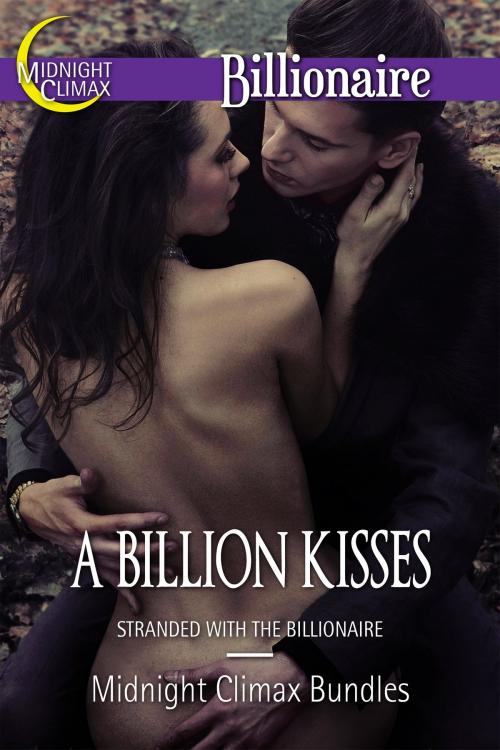 Cover of the book A Billion Kisses (Billionaire Romance Bundle) by Midnight Climax Bundles, Midnight Climax Bundles