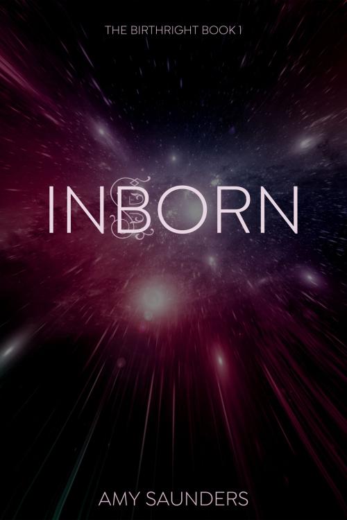 Cover of the book Inborn (The Birthright Book 1) by Amy Saunders, Amy Saunders