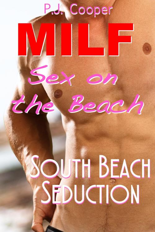Cover of the book MILF Sex on the Beach: South Beach Seduction by P.J. Cooper, P.J. Cooper