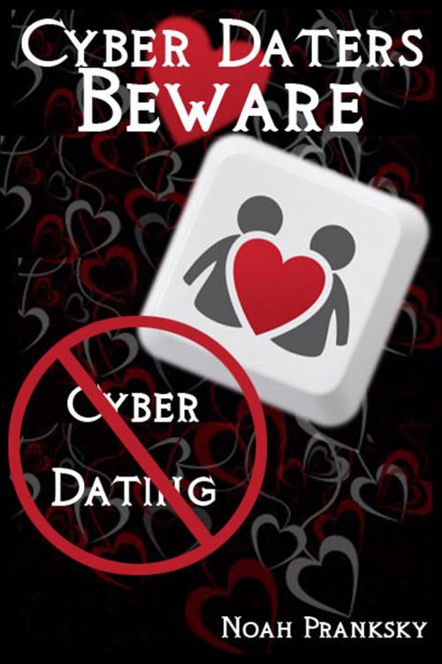 Cover of the book Cyber Daters Beware by Noah Pranksky, Dr. Leland Benton