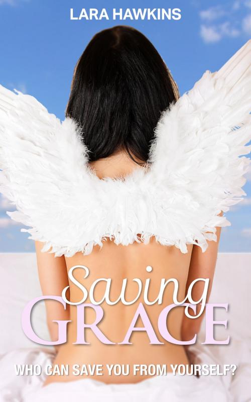 Cover of the book Saving Grace by Lara Hawkins, Jessamine Lane