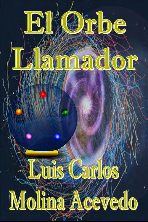 Cover of the book El Orbe Llamador by Luis Carlos Molina Acevedo, Luis Carlos Molina Acevedo