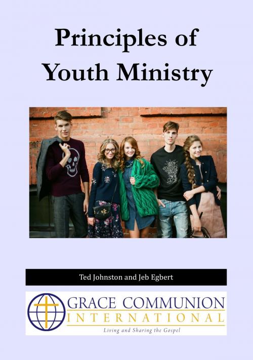 Cover of the book Principles of Youth Ministry by Ted Johnston, Jeb Egbert, Grace Communion International