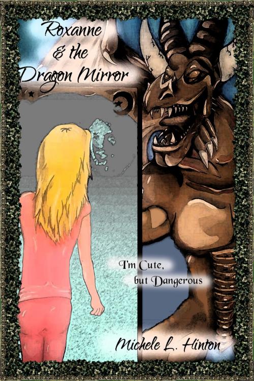 Cover of the book Roxanne & the Dragon Mirror by Michele L. Hinton, My Seashell Books
