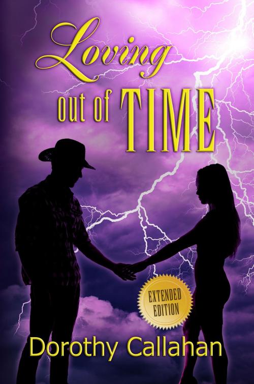 Cover of the book Loving Out of Time: Extended Edition by Dorothy Callahan, Dorothy Callahan