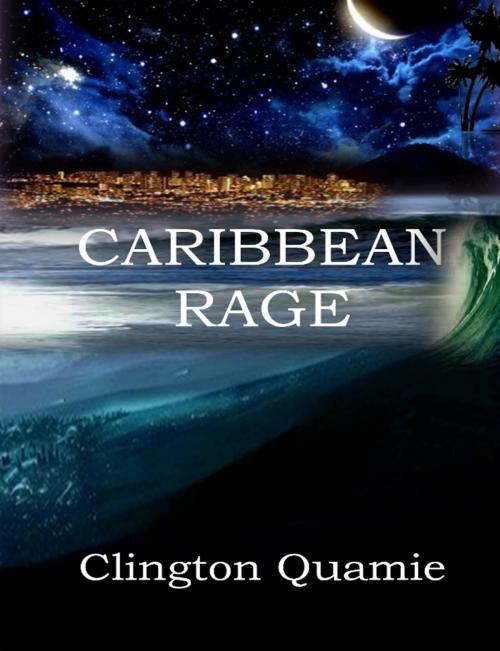 Cover of the book Caribbean Rage by Clington Quamie, Clington Quamie