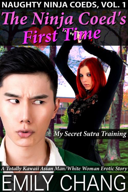 Cover of the book The Ninja Coed's First Time: My Secret Sutra Training by Emily Chang, Feverotica Books