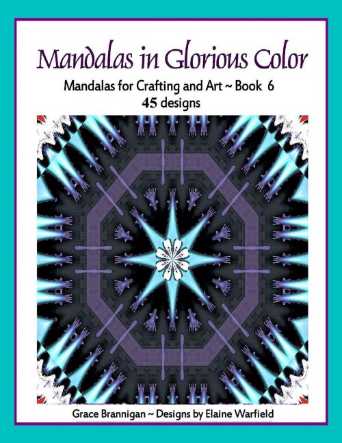 Cover of the book Mandalas in Glorious Color Book 6 by Grace Brannigan, Grace Brannigan