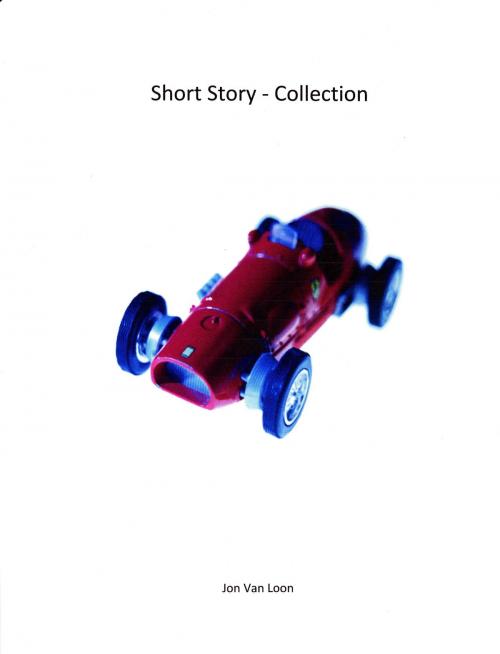 Cover of the book Short Stories: Collection by Jon Van Loon, Jon Van Loon