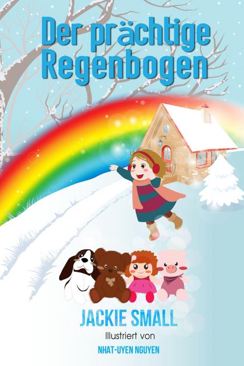 Cover of the book Der prächtige Regenbogen by Jackie Small, Jackie Small
