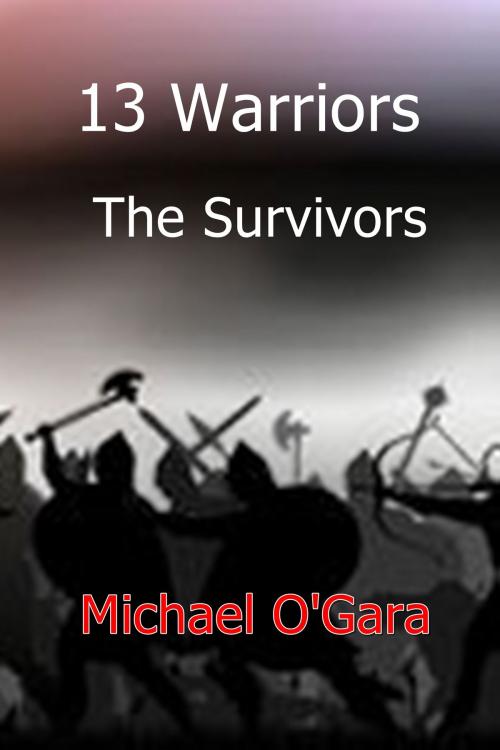 Cover of the book 13 Warriors by Michael O'Gara, Michael O'Gara