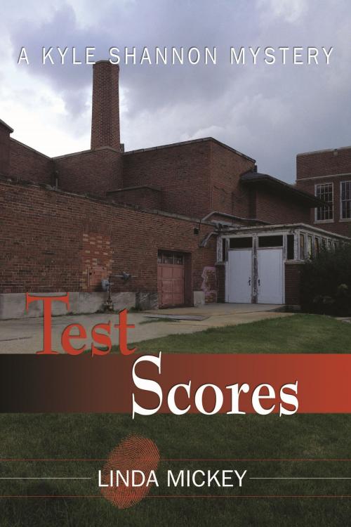Cover of the book Test Scores: A Kyle Shannon Mystery by Linda Mickey, Linda Mickey