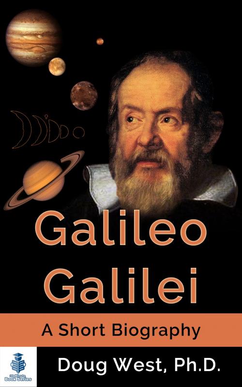 Cover of the book Galileo Galilei: A Short Biography by Doug West, Doug West