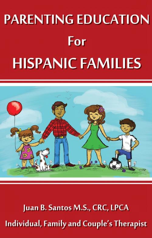 Cover of the book Parenting Education For Hispanic Families by Juan Santos, Juan Santos