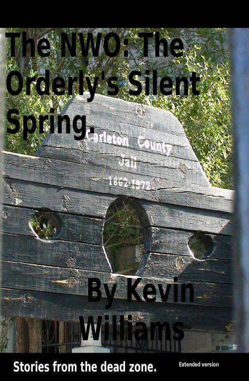 Cover of the book The NWO: The Orderlie's Silent Spring V2. by Kevin Williams, Kevin Williams