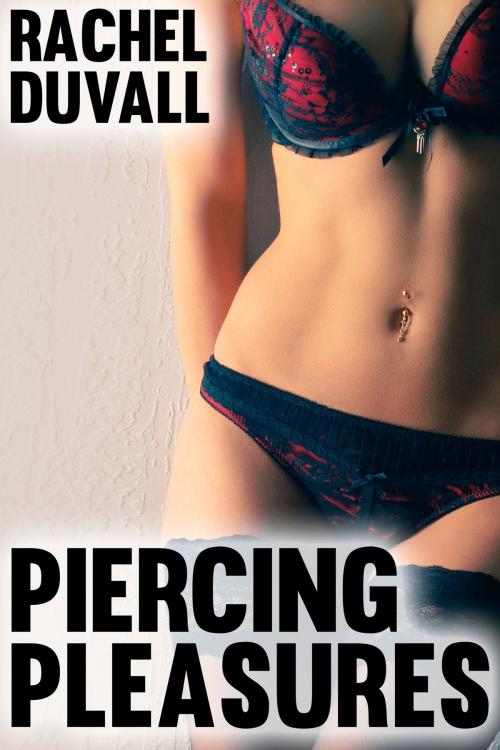 Cover of the book Piercing Pleasures by Rachel Duvall, Rachel Duvall