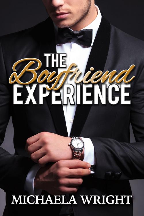 Cover of the book The Boyfriend Experience by Michaela Wright, Michaela Wright