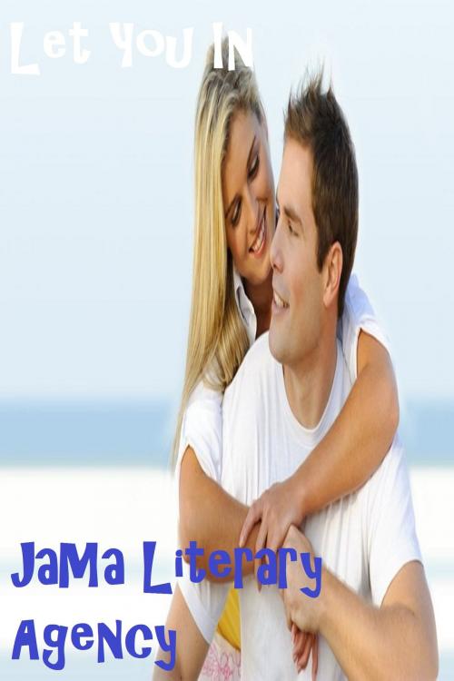 Cover of the book Let You In by JaMa Literary Agency, JaMa Literary Agency