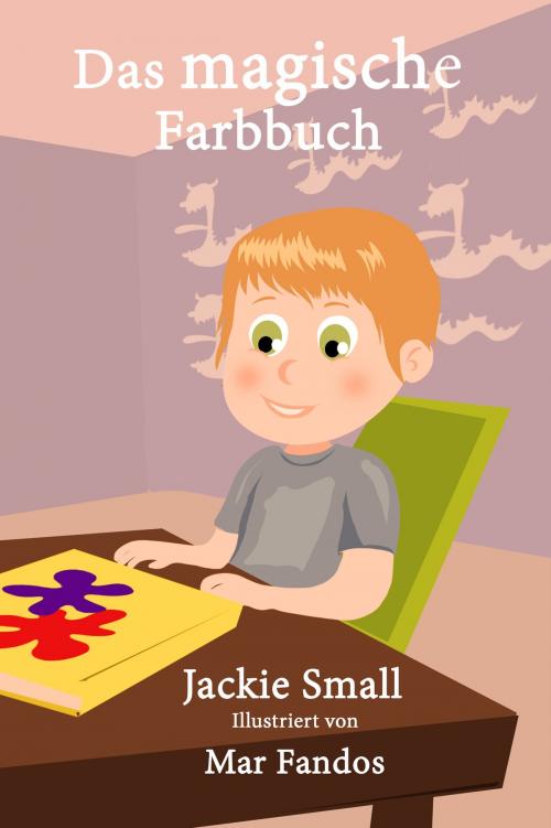 Cover of the book Das magische Farbbuch by Jackie Small, Jackie Small
