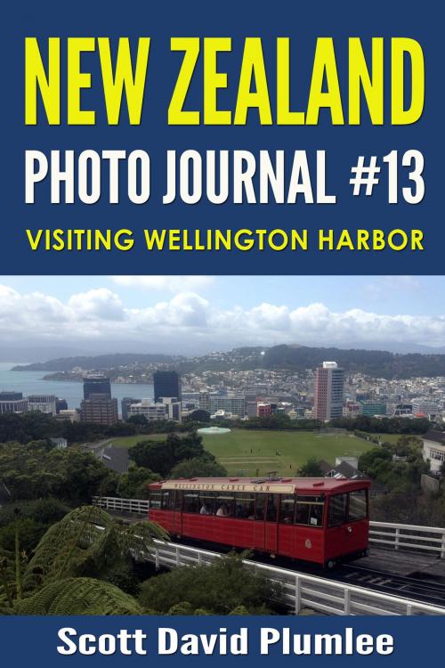 Cover of the book New Zealand Photo Journal #13: Visiting Wellington Harbor by Scott David Plumlee, Scott David Plumlee