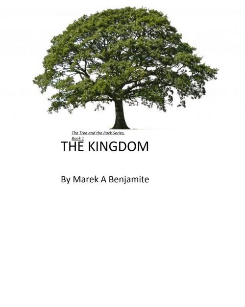 Cover of the book The Kingdom by Marek A Benjamite, Marek A Benjamite