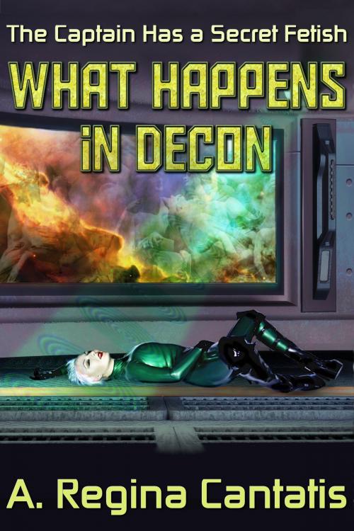 Cover of the book What Happens in Decon by A. Regina Cantatis, A. Regina Cantatis