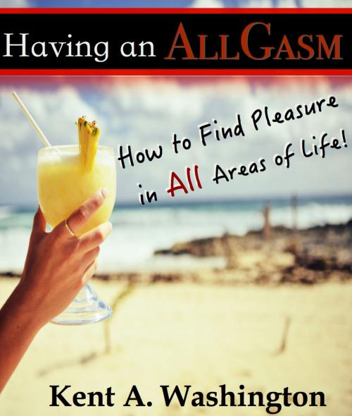 Cover of the book Having an AllGasm! by Kent A. Washington, Kent A. Washington