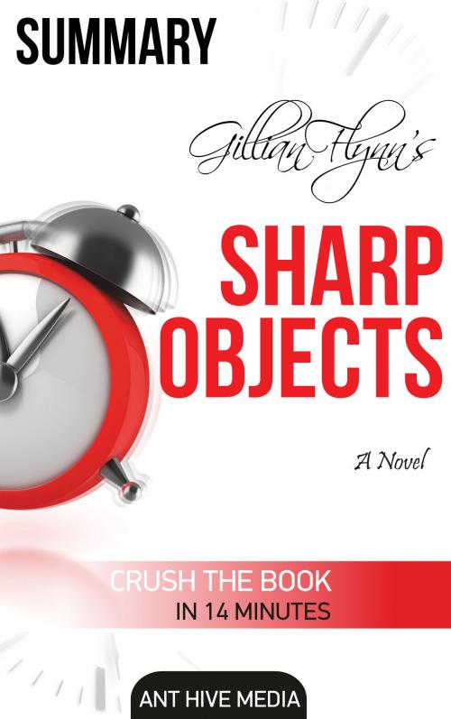 Cover of the book Gillian Flynn's Sharp Objects A Novel Summary by Ant Hive Media, Ant Hive Media