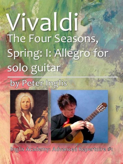 Cover of the book Vivaldi: The Four Seasons, Spring: I: Allegro for Solo Guitar by Peter Inglis, Peter Inglis