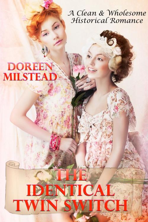 Cover of the book The Identical Twin Switch (A Clean & Wholesome Historical Romance) by Doreen Milstead, Susan Hart