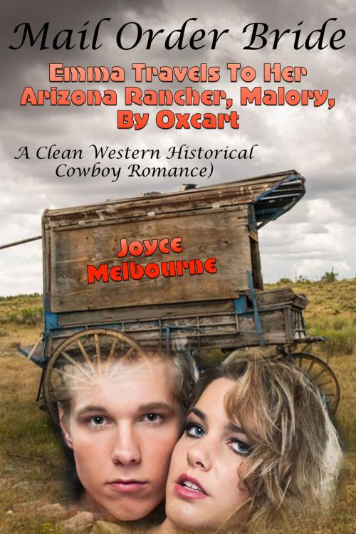 Cover of the book Mail Order Bride: Emma Travels To Her Arizona Rancher, Malory, By Oxcart (A Clean Western Historical Cowboy Romance) by Joyce Melbourne, Susan Hart