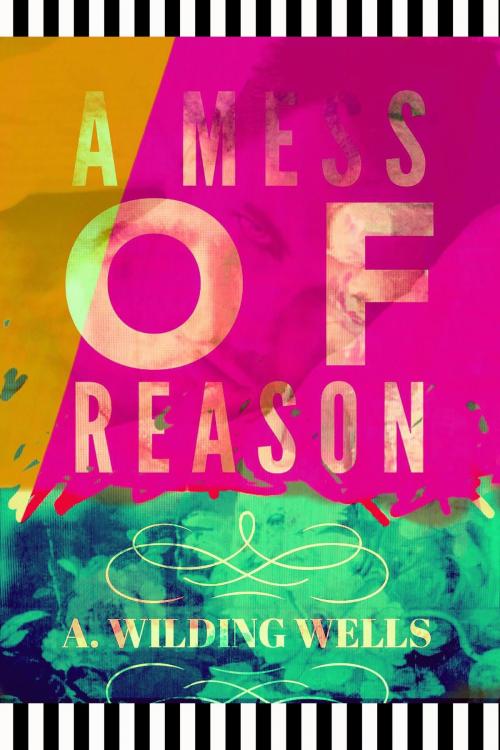 Cover of the book A Mess of Reason by A. Wilding Wells, A. Wilding Wells
