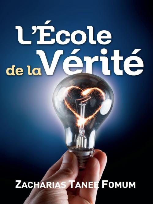 Cover of the book L’école de la Vérité by Zacharias Tanee Fomum, ZTF Books Online